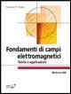 Fondamenti di campi elettromagnetici. Teoria e applicazioni  - Libro McGraw-Hill Education 2006, Collana di istruzione scientifica | Libraccio.it