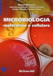 Microbiologia molecolare e cellulare. Ediz. illustrata