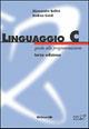 Linguaggio C. Guida alla programmazione - Alessandro Bellini, Andrea Guidi - Libro McGraw-Hill Education 2006 | Libraccio.it