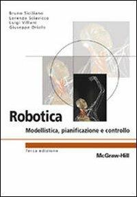 Robotica. Modellistica, pianificazione e controllo  - Libro McGraw-Hill Education 2008, College | Libraccio.it