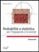 Probabilità e statistica per l'ingegneria e le scienze - Wiliam Navidi - Libro McGraw-Hill Education 2006, Collana di istruzione scientifica | Libraccio.it