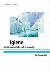 Igiene. Medicina preventiva e sociale - Lanciotti - Libro McGraw-Hill Education 2011, College | Libraccio.it