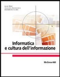 Informatica e cultura dell'informazione - Luca Mari, Giacomo Buonanno, Donatella Sciuto - Libro McGraw-Hill Education 2007, Collana di istruzione scientifica | Libraccio.it