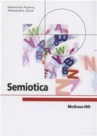 Semiotica - Valentina Pisanty, Alessandro Zijno - Libro McGraw-Hill Education 2009, College | Libraccio.it