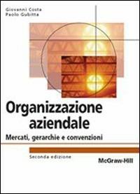 Organizzazione aziendale - Giovanni Costa - Libro McGraw-Hill Education 2008, College | Libraccio.it