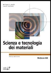 Scienza e tecnologia dei materiali - William F. Smith, Javad Hashemi - Libro McGraw-Hill Education 2008, College | Libraccio.it