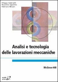 Analisi e tecnologia delle lavorazioni meccaniche - Filippo Gabrielli, Rosolino Ippolito, Fabrizio Micari - Libro McGraw-Hill Education 2008 | Libraccio.it
