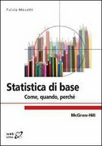 Statistica di base. Come, quando, perché - Fulvia Mecatti - Libro McGraw-Hill Education 2010, College | Libraccio.it