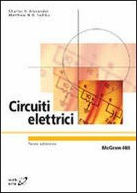Circuiti elettrici - Charles K. Alexander, Matthew N. O. Sadiku - Libro McGraw-Hill Education 2008, Collana di istruzione scientifica | Libraccio.it