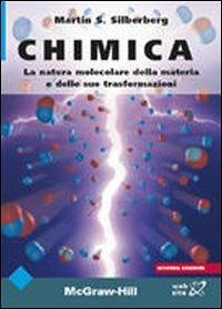 Chimica. La natura molecolare della materia e delle sue trasformazioni - Martin S. Silberberg - Libro McGraw-Hill Education 2008, Collana di istruzione scientifica | Libraccio.it