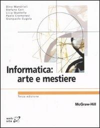 Informatica: arte e mestiere  - Libro McGraw-Hill Education 2008, Collana di istruzione scientifica | Libraccio.it