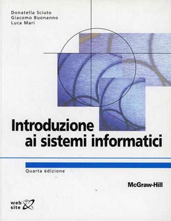 Introduzione ai sistemi informatici - Donatella Sciuto, Giacomo Buonanno, Luca Mari - Libro McGraw-Hill Education 2008, Collana di istruzione scientifica | Libraccio.it