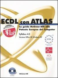 ECDL con ATLAS. La guida McGraw-Hill alla Patente Europea del Computer. Aggiornamento al Syllabus 4.0. Con CD-ROM  - Libro McGraw-Hill Education 2007, Workbooks | Libraccio.it
