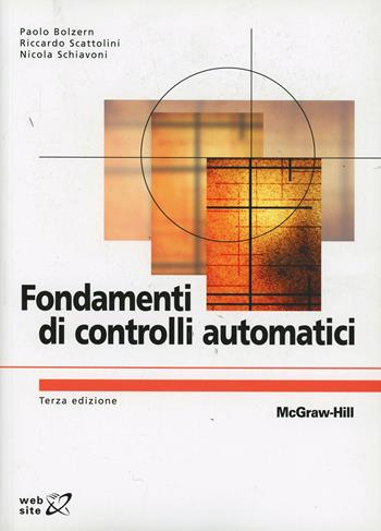 Fondamenti di controlli automatici - Paolo Bolzern, Riccardo Scattolini, Nicola Schiavoni - Libro McGraw-Hill Education 2008, Collana di istruzione scientifica | Libraccio.it