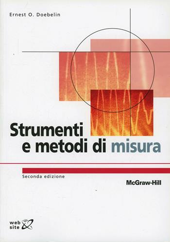 Strumenti e metodi di misura - Ernest O. Doebelin - Libro McGraw-Hill Education 2008, Collana di istruzione scientifica | Libraccio.it