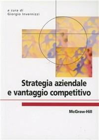 Strategia aziendale e vantaggio competitivo  - Libro McGraw-Hill Education 2008, College | Libraccio.it