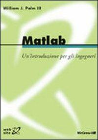 Matlab. Un'introduzione per gli ingegneri - William J. Palm - Libro McGraw-Hill Education 2011 | Libraccio.it