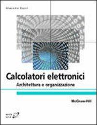 Calcolatori elettronici. Architettura e organizzazione - Giacomo Bucci - Libro McGraw-Hill Education 2009, College | Libraccio.it
