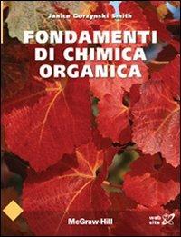 Fondamenti di chimica organica - Janice Gorzynski Smith - Libro McGraw-Hill Education 2009, Collana di istruzione scientifica | Libraccio.it
