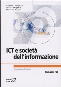 ICT e società dell'informazione - Andrea Carignani, Chiara Frigerio, Federico Rajola - Libro McGraw-Hill Education 2010, College | Libraccio.it
