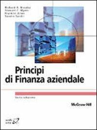 Principi di finanza aziendale - Richard Brealey, Stewart C. Myers - Libro McGraw-Hill Education 2011, Collana di istruzione scientifica | Libraccio.it