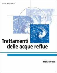 Trattamenti delle acque reflue - Luca Bonomo - Libro McGraw-Hill Education 2008, College | Libraccio.it