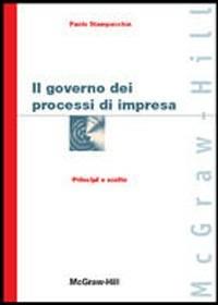 Il governo dei processi di impresa - Paolo Stampacchia - Libro McGraw-Hill Education 2007 | Libraccio.it