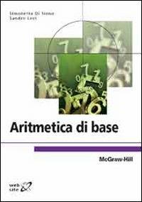 Aritmetica di base - Sandro Levi, Simonetta Di Sieno - Libro McGraw-Hill Education 2010, College | Libraccio.it