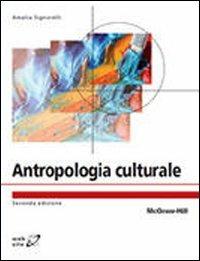 Antropologia culturale - Amalia Signorelli - Libro McGraw-Hill Education 2011, Collana di istruzione scientifica | Libraccio.it