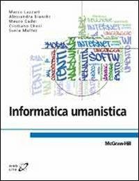 Informatica umanistica  - Libro McGraw-Hill Education 2010, Collana di istruzione scientifica | Libraccio.it