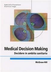 Medical decision making. Decidere in ambito sanitario