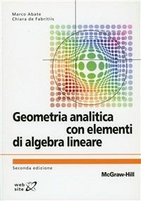 Geometria analitica con elementi di algebra lineare - Marco Abate - Libro McGraw-Hill Education 2010, College | Libraccio.it
