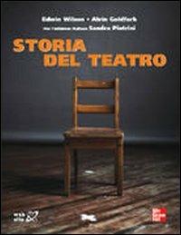 Storia del teatro - Edwin Wilson, Alvin Goldfarb, Sandra Pietrini - Libro McGraw-Hill Education 2010, College | Libraccio.it