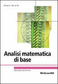 Analisi matematica di base - Gianni Gilardi - Libro McGraw-Hill Education 2011, Collana di istruzione scientifica | Libraccio.it