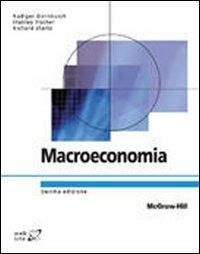 Macroeconomia - Rudiger Dornbusch, Stanley Fischer, Richard Startz - Libro McGraw-Hill Education 2010, Collana di istruzione scientifica | Libraccio.it