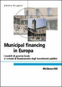 Municipal financing in Europa - Alberto Brugnoli - Libro McGraw-Hill Education 2009, College | Libraccio.it