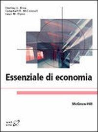 Essenziale di economia - Stanley L. Brue, R. Mcconnell Campbell, Sean M. Flynn - Libro McGraw-Hill Education 2010, College | Libraccio.it