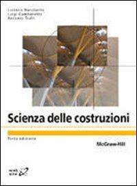 Scienza delle costruzioni - Luigi Gambarotta, Luciano Nunziante, Antonio Tralli - Libro McGraw-Hill Education 2011, Collana di istruzione scientifica | Libraccio.it