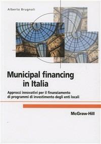 Il municipal financing in Italia - Alberto Brugnoli - Libro McGraw-Hill Education 2011, College | Libraccio.it