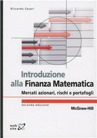 Introduzione alla finanza matematica. Mercati azionari, rischi e portafogli - Riccardo Cesari - Libro McGraw-Hill Education 2012, College | Libraccio.it
