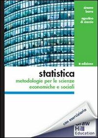 Statistica. Metodologie per le scienze economiche e sociali. Con aggiornamento online - Simone Borra, Agostino Di Ciaccio - Libro McGraw-Hill Education 2014, College | Libraccio.it