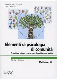 Elementi di psicologia di comunità. Progettare, attuare e partecipare il cambiamento sociale - Gioacchino Lavanco, Cinzia Novara - Libro McGraw-Hill Education 2012, College | Libraccio.it