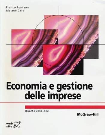 Economia e gestione delle imprese - Franco Fontana, Matteo Caroli - Libro McGraw-Hill Education 2013, Collana di istruzione scientifica | Libraccio.it