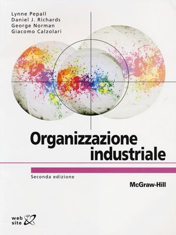 Organizzazione industriale  - Libro McGraw-Hill Education 2013, Collana di istruzione scientifica | Libraccio.it