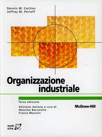 Organizzazione industriale - Dennis W. Carlton, Jeffrey M. Perloff - Libro McGraw-Hill Education 2013, College | Libraccio.it