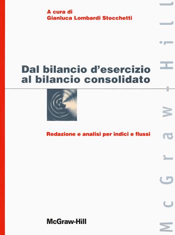 Dal bilancio d'esercizio al bilancio consolidato - Gianluca Lombardi Stocchetti - Libro McGraw-Hill Education 2012, Custom publishing | Libraccio.it