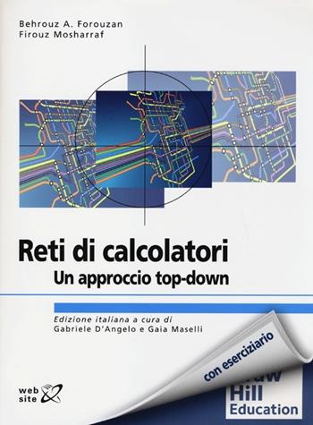 Reti di calcolatori. Un approccio top-down - Behrouz A. Forouzan, Firoeuz Mosharraf - Libro McGraw-Hill Education 2013, Collana di istruzione scientifica | Libraccio.it