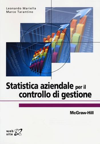 Statistica aziendale per il controllo di gestione - Leonardo Mariella, Marco Tarantino - Libro McGraw-Hill Education 2013, Collana di istruzione scientifica | Libraccio.it