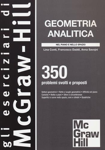 Geometria analitica. 350 problemi svolti e proposti - Pasqualina Conti, Francesco Daddi, Anna Savojni - Libro McGraw-Hill Education 2013, Eserciziari | Libraccio.it