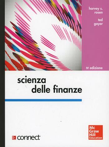 Scienza delle finanze - Harvey S. Rosen, Ted Gayer - Libro McGraw-Hill Education 2013, College | Libraccio.it